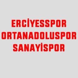 Erciyesspor-Sanayispor-Ortaanadoluspor