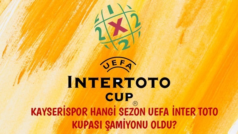 Kayserispor Hangi Sezon UEFA INTER TOTO Kupasını Şampiyonu oldu?