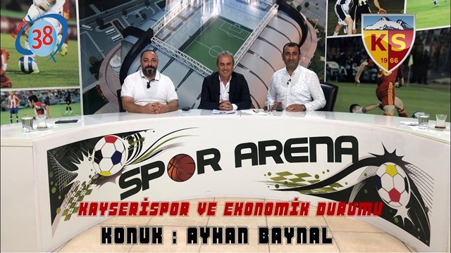 Kanal 38 Spor Arena'da Kayserispor ve Ekonomik Durumu Konuşuldu