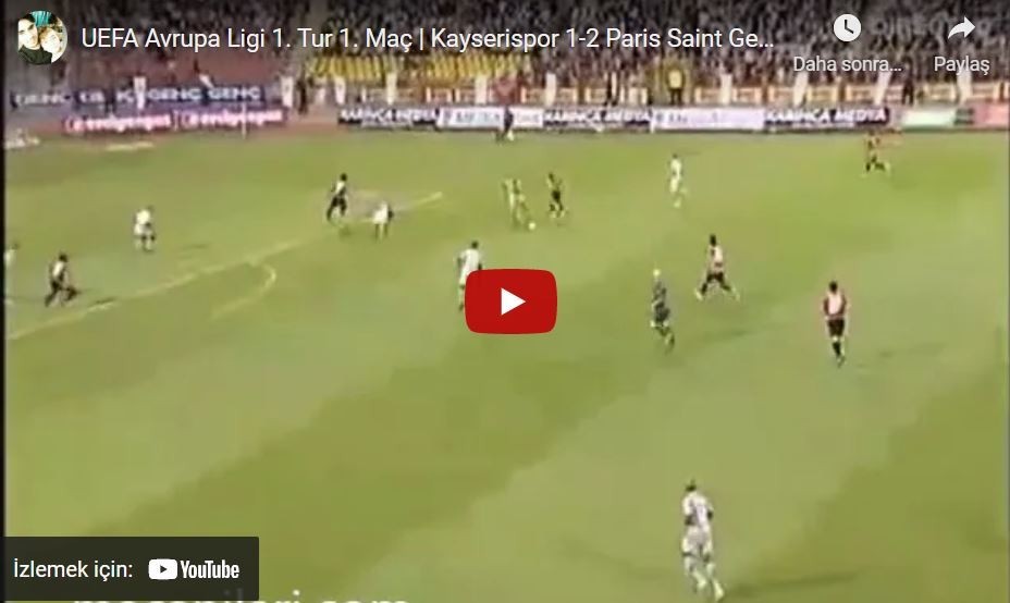 2008-2009 UEFA Kupası: Kayserispor 1-2 Paris Saint Germain 1.Tur İlk Maç