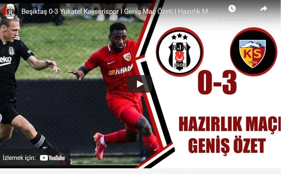 2021-2022 Hazırlık: Beşiktaş 0-3 Kayserispor Maçının Özeti