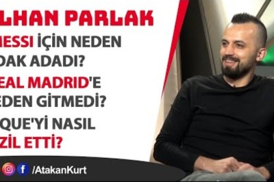 İlhan Parlak: Messi için neden adak adadı? Real Madrid'e neden gitmedi? Pique'yi nasıl rezil etti?